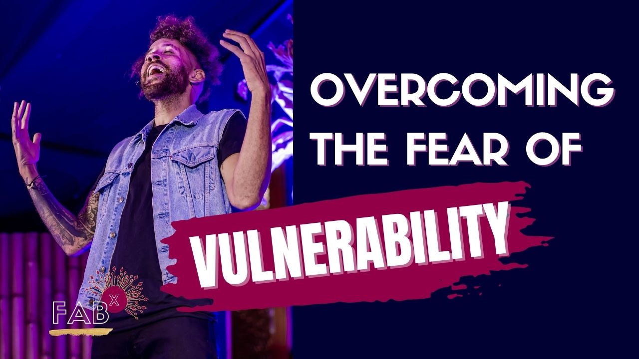 Overcoming the Fear of Vulnerability